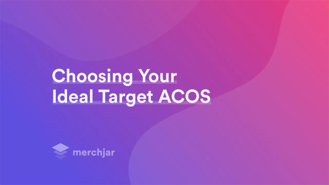 Choosing Your Ideal Target ACOS